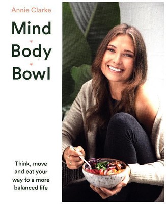 Mind Body Bowl | Think, move and eat your way to a more balanced life | Clarke