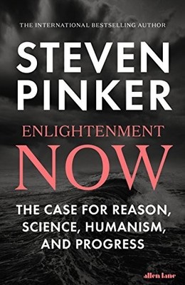 Enlightenment Now: The Case for Reason, Science, Hu by Pinker, Steven 0241337011