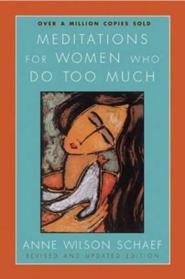 Meditations For Women Who Do Too Much Revised by Anne Wilson Schaef (English) Pa