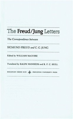The Freud/Jung Letters: The Correspondence Between Sigmund Freud and C. G. Jung