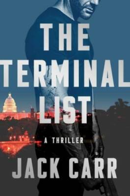 The Terminal List: A Thriller - Hardcover By Carr, Jack - VERY GOOD