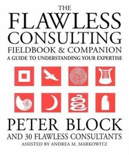 The Flawless Consulting Fieldbook and Compan-...