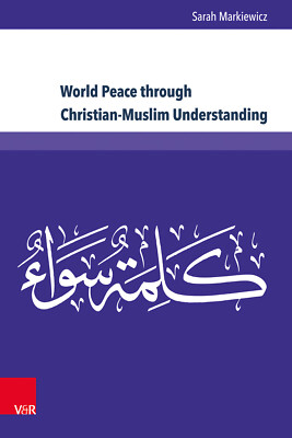 Sarah Markiewicz / World Peace through Christian-Muslim Understanding