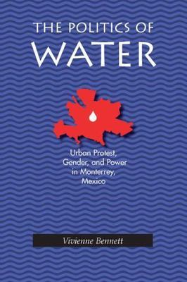 The Politics of Water: Urban Protest, Gender, and Power in Monterrey, Mexico (P