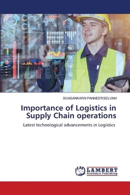 Importance of Logistics in Supply Chain operations by Sivasankarn Panneerselvam