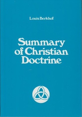 Summary of Christian Doctrine Berkhof, Louis: