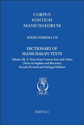 Dictionary of Manichaean Texts. Volume III, 2: Texts from Central Asia and China