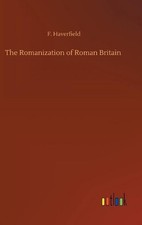 The Romanization of Roman Britain by F. Haverfield (English) Hardcover Book