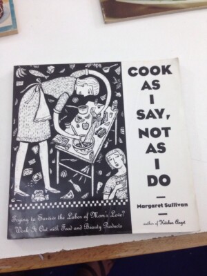 Cook As I Say, Not As I Do - Margaret Sullivan (1994, Paperback)