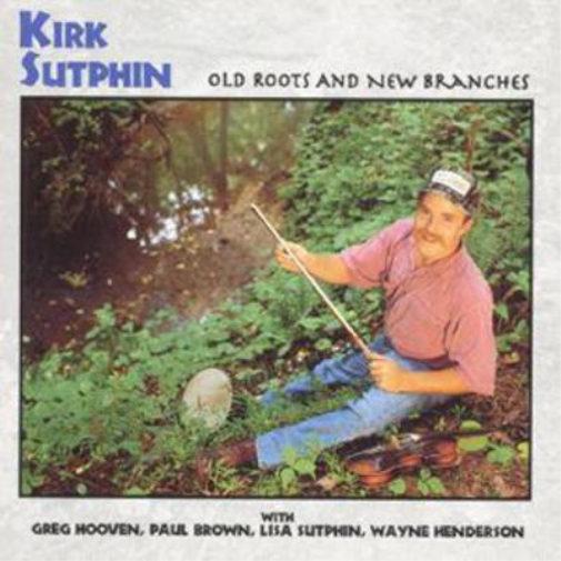 Kirk Sutphin Old Roots And New Branches (CD) Album