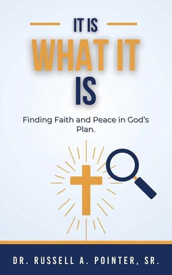 It Is What It Is Finding Faith and Peace in God's Plan Russell A. Pointer Buch