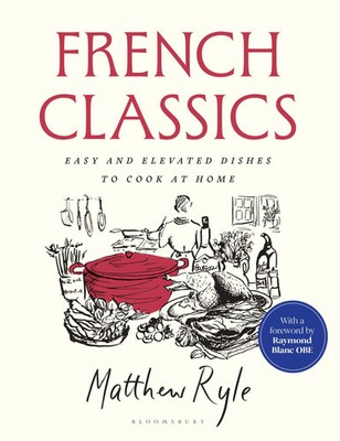 French Classics | Easy and Elevated Dishes to Cook at Home | Matthew Ryle | Buch