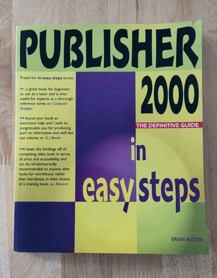 Publisher 2000 In Easy Steps - The Definitive Guide by Brian Austin