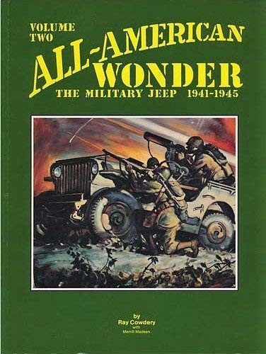 All American Wonder: The Military Jeep 1941-1945: 002 - Cowdery, Ray R.