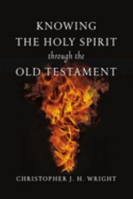 Knowing the Holy Spirit Through the Old Testament Christopher J.