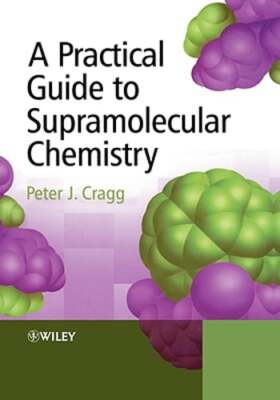 Practical Guide to Supramolecular Chem by Peter J Cragg: New
