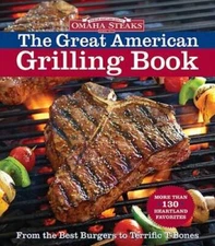 Omaha Steaks the Great American Grilling Book: From the Best Burgers to T - GOOD