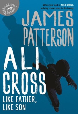 Ali Cross: Like Father, Like Son - hardcover Patterson, James