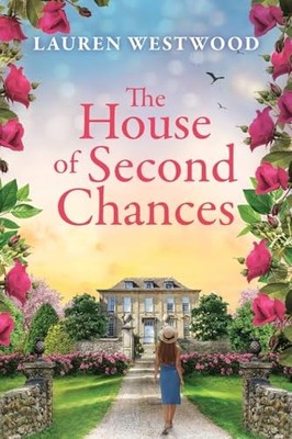 The House of Second Chances: Discov..., Lauren Westwood