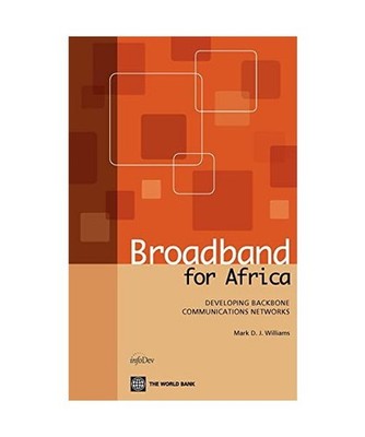 Broadband for Africa: Developing Backbone Communications Networks: Developing Ba