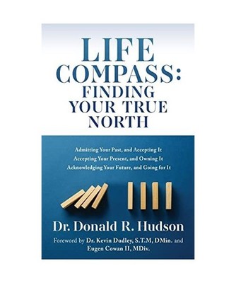 Life Compass: FINDING YOUR TRUE NORTH: Admitting Your Past, and Accepting It Acc