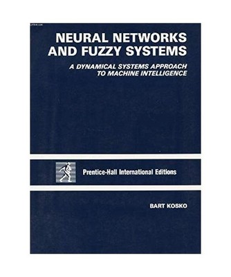 Neural Networks and Fuzzy Systems: A Dynamical Approach to Machine Intelligence,