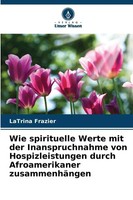 Wie Spirituelle Werte Mit Der Inanspruchnahme Von Hospizleistungen Durch...