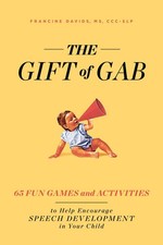 The Gift of Gab: 65 Fun Games and Activities to Help Encourage Speech Develo...