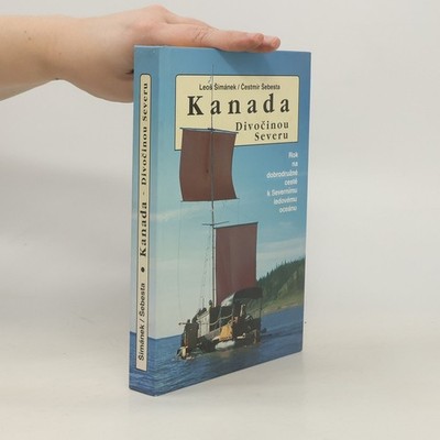 Kanada. Divočinou severu: Rok na dobrodružné cestě k Severnímu ledovému oceánu)