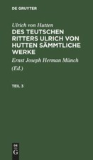 Des Teutschen Ritters Ulrich Von Hutten Sämm...