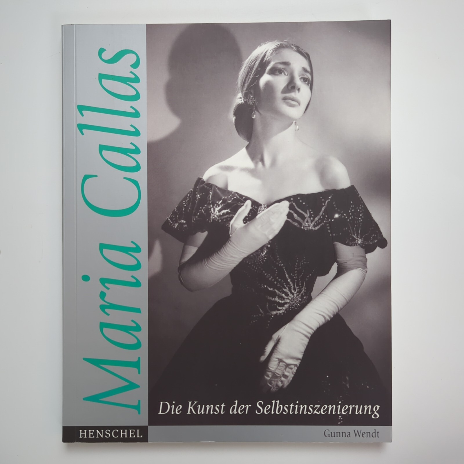 Maria Callas Die Kunst Der Selbstinszenierung Buch Oper Gunna Wendt | Neuwertig - Gunna Wendt