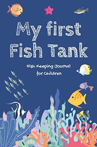My first Fish Tank - Fish Keeping Journal for Children: A5 Fish