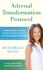 Adrenal Transformation Protocol: A 4-Week Plan to Release Stress Symptoms and Go