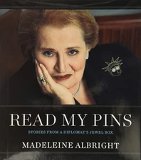 Read My Pins: Stories from a Diplomat's Jewel Box - hardcover Albright, Made...