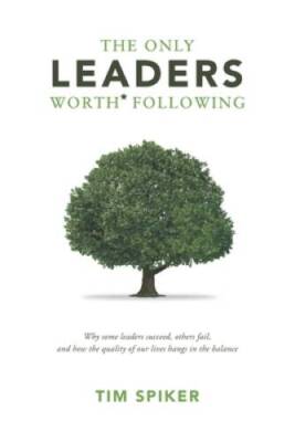 The Only Leaders Worth Following: Why Some Leaders Succeed, Others Fail, - GOOD