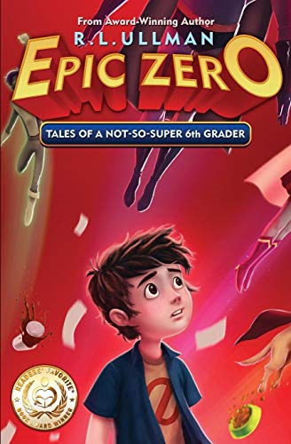 Epic Zero: Tales of a Not-So-Super 6th Grader: 1 (Epic Zero:... - Ullman, R.L.