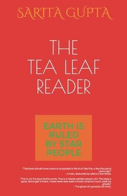 The Tea Leaf Reader : Earth Is Ruled by Star People Paperback Sar