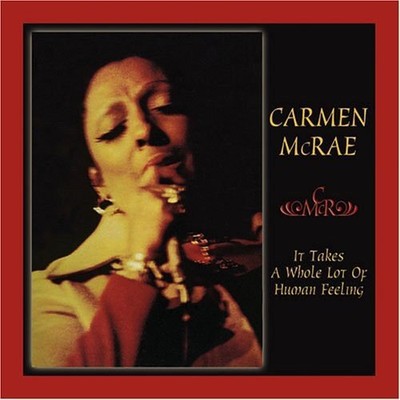 CARMEN MCRAE - It Takes A Whole Lot Of Human Feeling - CD - **SEALED/ NEW**