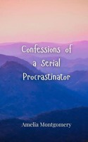 Confessions Of A Serial Procrastinator Amelia Montgomery Taschenbuch Englisch