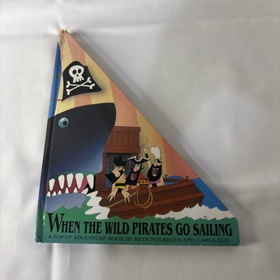 WHEN THE WILD PIRATES GO SAILING: A POP-UP ADVENTURE BOOK By Kees Moerbeek