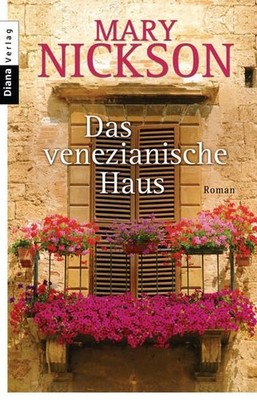 Das venezianische Haus: Roman Nickson, Mary und Ursula Wulfekamp: