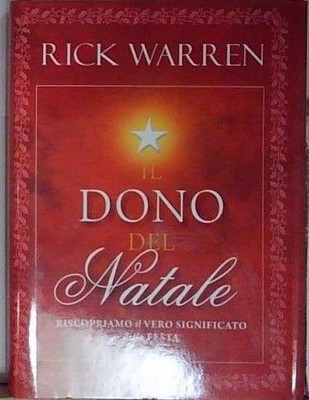 Warren IL DONO DEL NATALE. RISCOPRIAMO IL VERO SIGNIFICATO DELLA FESTA Rizzoli 2
