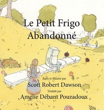 Le Petit Frigo Abandonn by Scott Robert Dawson (French) Hardcover Book