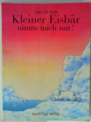 Kleiner Eisbär nimm mich mit! : eine Geschichte mit Bildern. 9783314005688 Beer,