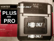 INSTANT VORTEX OVEN 10 PLUS/PRO BONEYARD  REPAIR PARTS  !LOOK! YOUR CHOICE