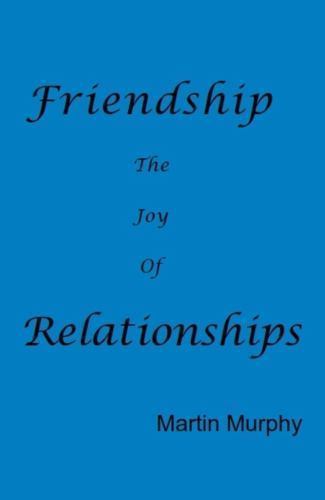 Friendship: The Joy of Relationships by Murphy, Martin, Brand New, Free shipp...
