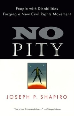 No Pity : People with Disabilities Forging a New Civil Rights Movement by ...