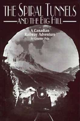 The Spiral Tunnels and the Big Hill: A Canadian Adventure - Paperback - GOOD