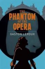 The Phantom of the Opera (Arcturus Classics) by Monsieur Gaston Leroux