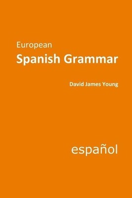 European Spanish Grammar by David James Young (English) Paperback Book